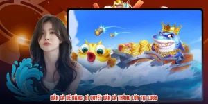 Bắn Cá Dễ Dàng: Bí Quyết Săn Cá Thắng Lớn Tại LU88