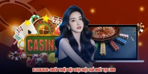 Blackjack: Chiến Thuật Đặt Cược Hiệu Quả Nhất Tại LU88