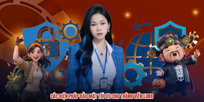 Các biện pháp bảo mật tối ưu cho thành viên LU88