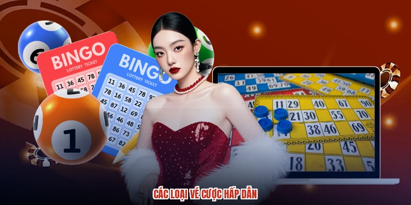 Các loại vé cược hấp dẫn