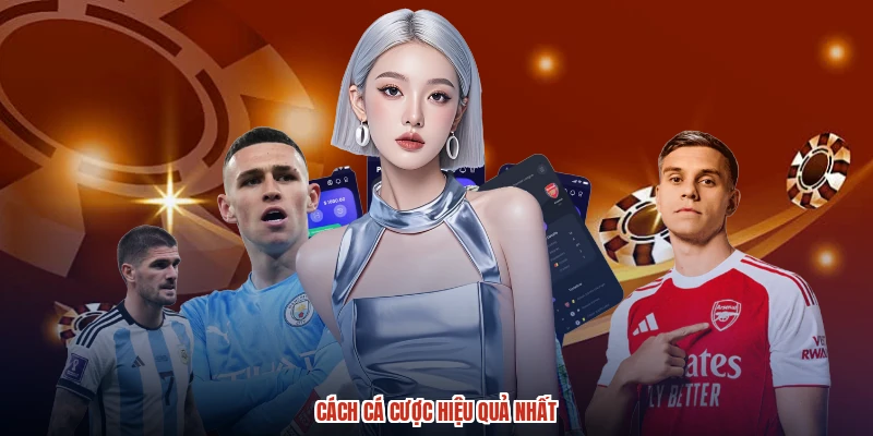 Cách cá cược hiệu quả nhất