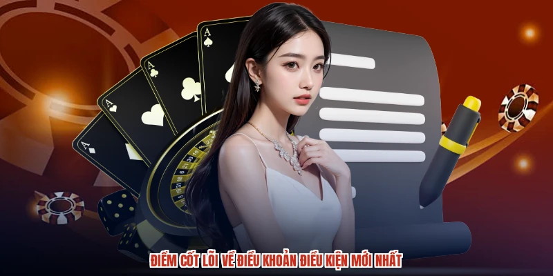 Điểm cốt lõi về điều khoản điều kiện mới nhất
