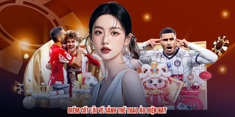 Điểm cốt lõi về sảnh thể thao ảo hiện nay