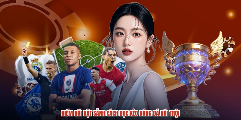 Điểm nổi bật sảnh cách đọc kèo bóng đá nổi trội