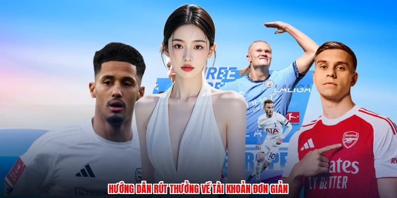 Quy trình rút thưởng về tài khoản dễ dàng
