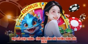 Mẹo Cá Cược Thắng - Tìm Hiểu Sảnh Đổi Thưởng Hàng Đầu 2026