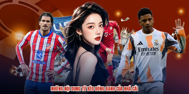 Những nội dung từ kèo đồng banh của nhà cái