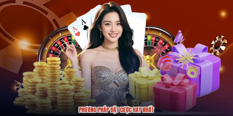 Phương pháp đặt cược hay nhất