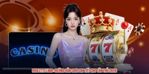 Roulette LU88: Hướng Dẫn Chơi Chi Tiết Cho Tân Thủ 2026