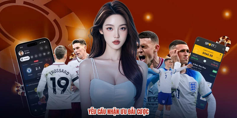 Yêu cầu nhận ưu đãi cược